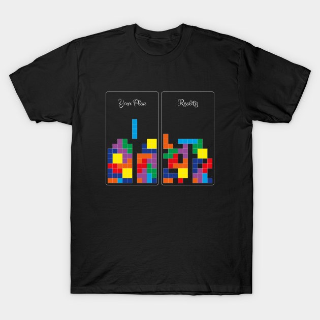 Tetris: you plan vs reality T-Shirt by TeeCQ